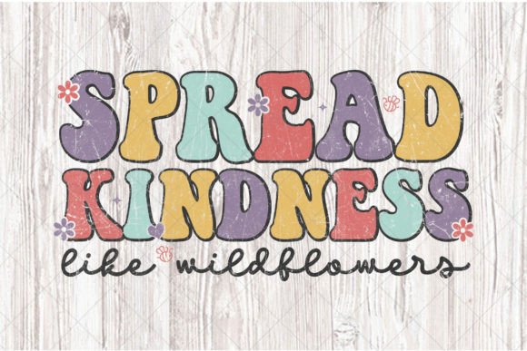 Download PNG Spread Kindness Like Wildflowers - Spread Collection
